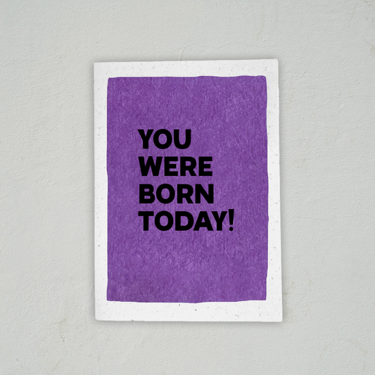 You Were Born Today - Birthday Card