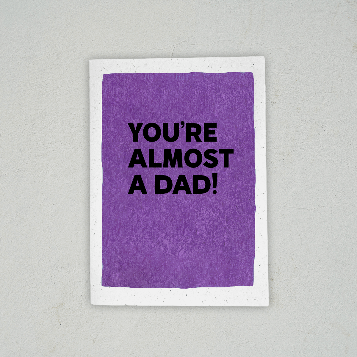 Almost a Dad! - Father's Day Card