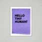 Hello Tiny Human - Baby Card