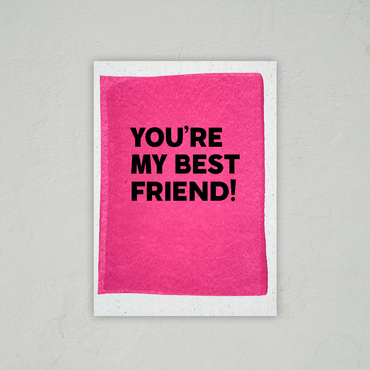 You're My Best Friend - Love & Friendship Card