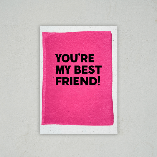 You're My Best Friend - Love & Friendship Card